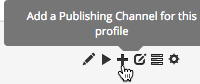 Add a Publishing Channel for the profile