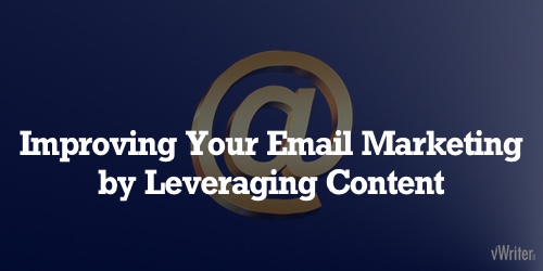 Improving Your Email Marketing by Leveraging Content