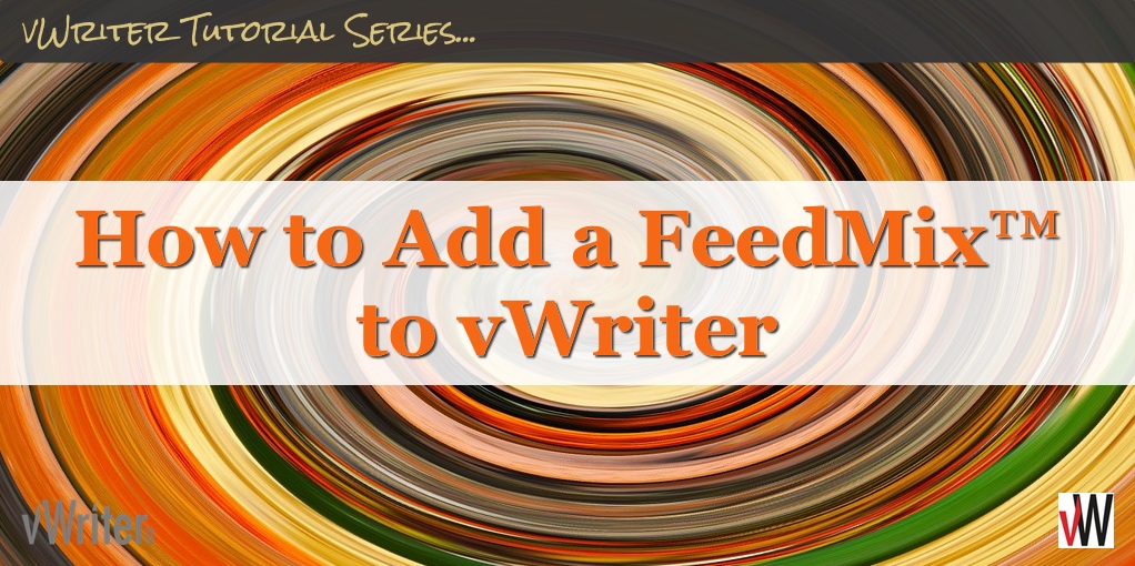 How to Add a FeedMix™ to vWriter