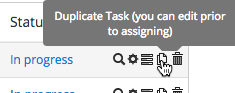 Click the icon to duplicate a Task - you can edit it prior to assigning