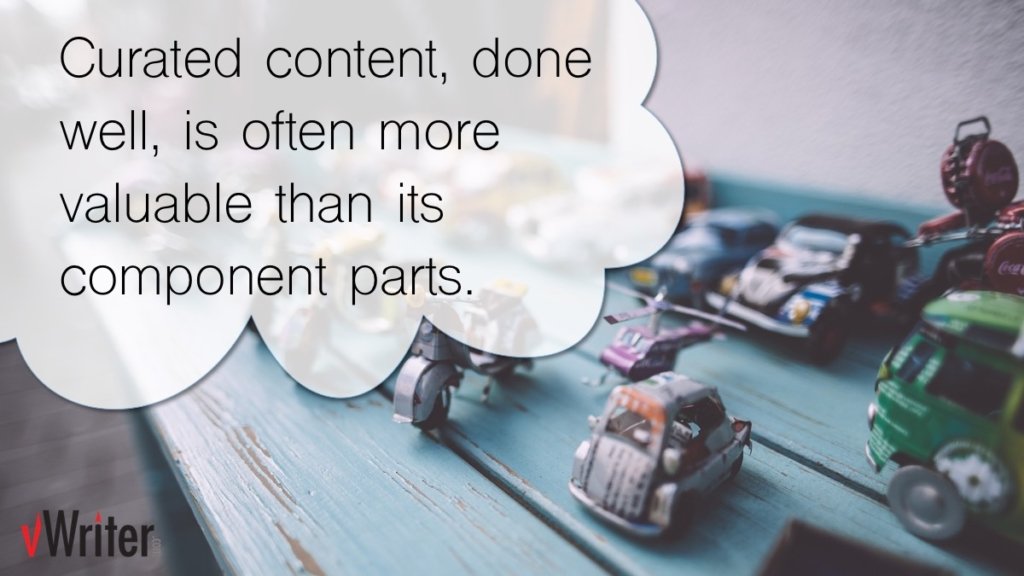 Curated content, done well, is often more valuable than its component parts